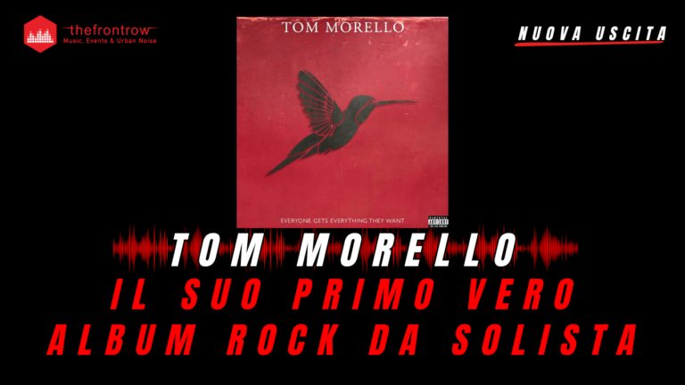 Tom Morello lancia il suo nuovo album “Everyone Gets Everything They Want”